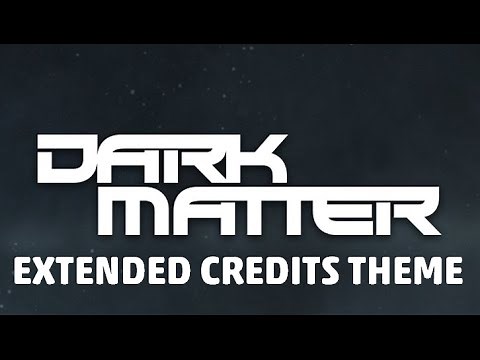 Dark Matter Credits Theme (Extended Edition)