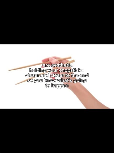 Holding Chopsticks Near the End Means Living Far from Parents