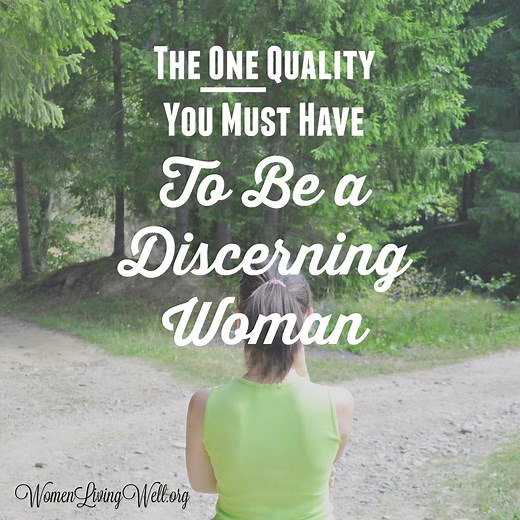 The One Quality You Must Have to Be a Discerning Woman - Women Living Well