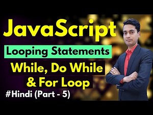 Looping in JavaScript | For Loop, While Loop, Do While Loop In JavaScript | JavaScript in Hindi