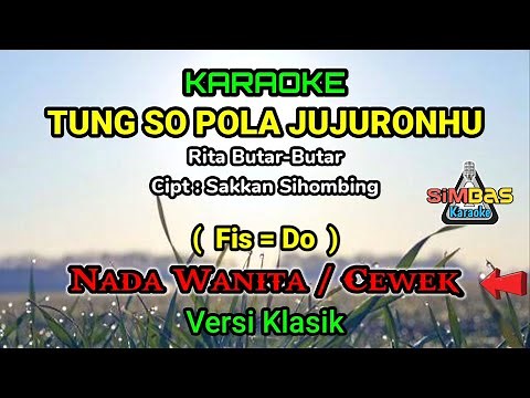 Karaoke TUNG SO POLA JUJURONKU Nada Wanita / Cewek (Fis=Do) | Versi Klasik | Rita Butar-Butar