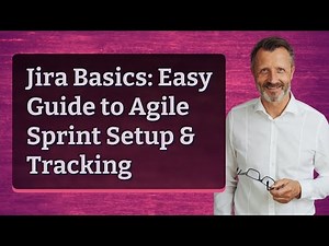 Jira Basics: Easy Guide to Agile Sprint Setup & Tracking