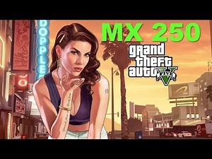 GTA 5 Gaming MX 250 Benchmark