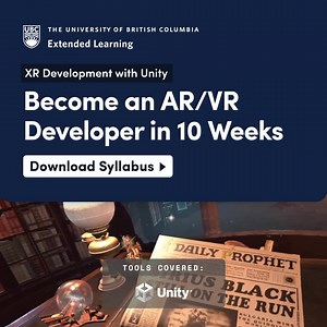 Become an XR Developer in this beginner-friendly 10-week online course! Learn the tools and skills required to build, create, and develop AR/VR applications. Download the course syllabus to learn more. | UBC Extended Learning XR Course