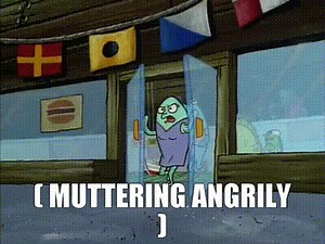 ( muttering angrily )