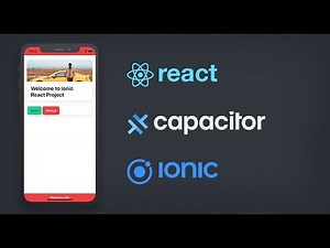 Ionic React with Capacitor - Building Mobile Applications