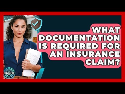 What Documentation Is Required For An Insurance Claim? - InsuranceGuide360.com