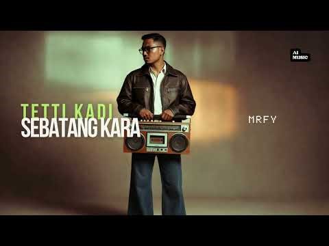 Tetty Kadi - Sebatang Kara (1975) | AI Cover by [MRFYstudio]