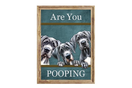 Funny Great Dane Bathroom Sign Printable • Are You Pooping Sign - Etsy