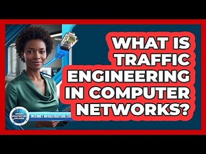 What Is Traffic Engineering in Computer Networks?
