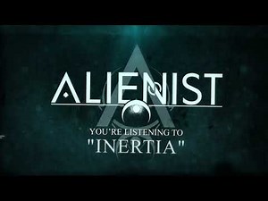 Alienist - "Inertia" (OFFICIAL SINGLE STREAM)