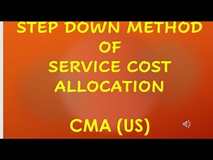 Step Down Method of Service Cost Allocation, CMA(US) Part 1