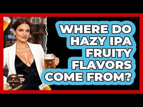 Where Do Hazy IPA Fruity Flavors Come From?