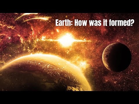 Earth: How was it formed?