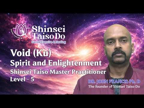 Void (Ku) Element - Level 5 | Shinsei Taiso Senior Master | Spirit and Enlightenment