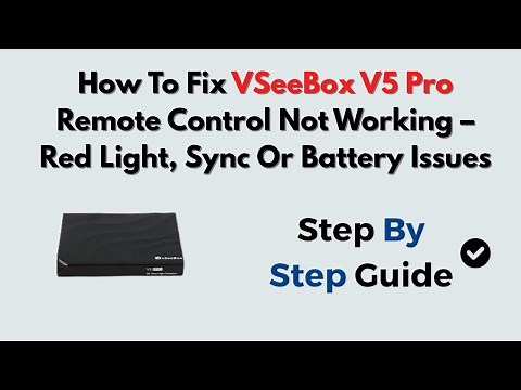 How To Fix VSeeBox V5 Pro Remote Control Not Working – Red Light, Sync Or Battery Issues
