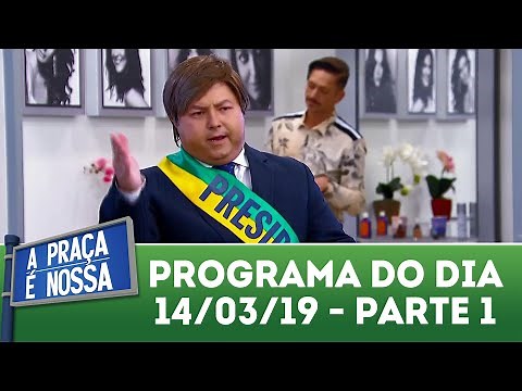 A Praça é Nossa (14/03/19) | Parte 1