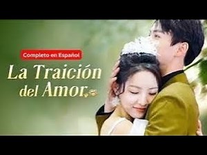 La Traición del Amor (Doblado) | Drama Chino completo en español - Drama romántico