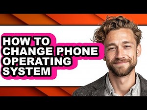 How to Change Phone Operating System - Full Guide