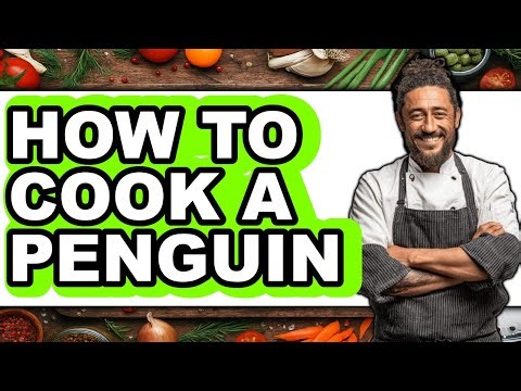 How to Cook a Penguin - Easy Guide