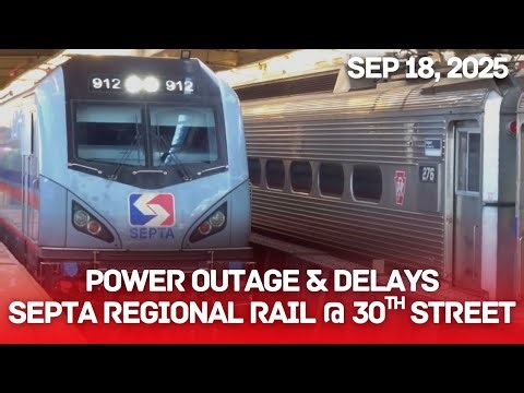 Power Outage & Delays at 30th Street: SEPTA Regional Rail - Sep 18, 2025