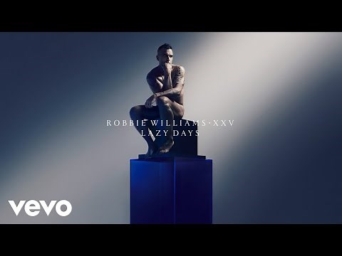Robbie Williams - Lazy Days (XXV - Official Audio)