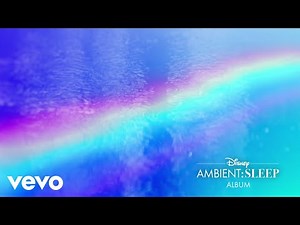 Disney Ambient - Rainbow Connection (From "Disney Ambient: Sleep"/Visualizer Video)