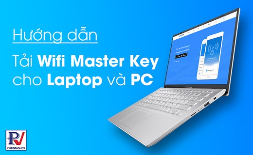 Hướng dẫn tải Wifi Chìa khóa vạn năng cho laptop và PC | Phongvu.vn