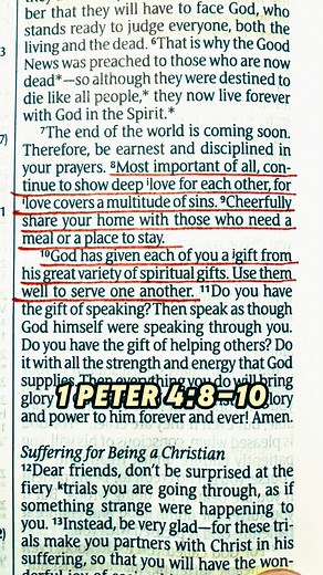 1.3M views · 17K reactions | Most important of all, continue to show deep love for each other, for love covers a multitude of sins. Cheerfully share your home with those who need a meal or a place to stay. God has given each of you a gift from his great variety of spiritual gifts. Use them well to serve one another. 1 Peter 4:8-10 New Living Translation #bibleverse #bibleverseoftheday #bible #christian #christianity #jesus #God #faith #love | Peter Pizzuto | Facebook