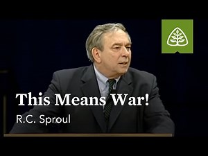 R.C. Sproul: This Means War!