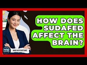 How Does Sudafed Affect The Brain? - Mind Over Substance