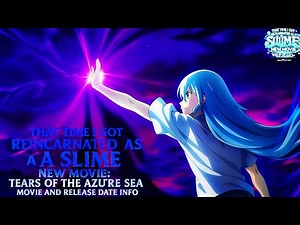 That Time I Got Reincarnated as a Slime new movie & season 4 release date | Tears of the Azure Sea