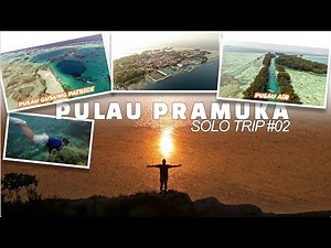 SOLO TRIP #02 | PULAU PRAMUKA