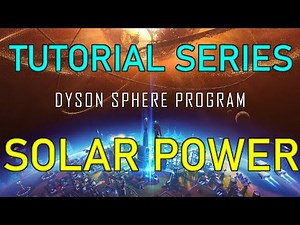 SOLAR POWER - Dyson Sphere Program Tutorial Guide Ep 06