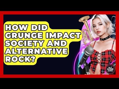 How Did Grunge Impact Society And Alternative Rock? - Alt Scene Guru