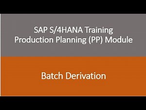Video 52 - SAP S/4 HANA Production Planning (PP) module training - Batch Derivation.