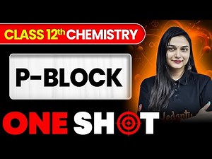 p - Block in ONE SHOT | Class 12 Chemistry | JEE 2026 | JEE 2027 | Shilpi Mam
