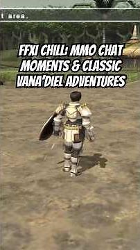 FFXI Chill: MMO Chat Moment & Classic Vana’diel Adventures