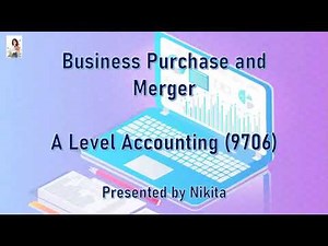 Cambridge A Level Accounting- Business purchase and Merger (part 1/5)