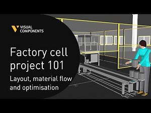 Factory cell project 101 (layout building, material flow and system optimization)