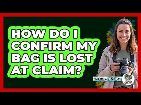 How Do I Confirm My Bag Is Lost At Claim?