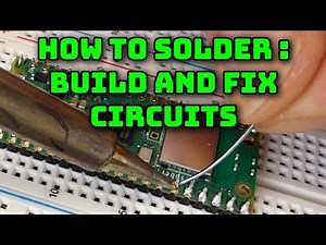 How to solder electronic circuits - build projects and fix devices