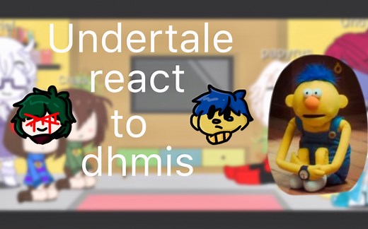 【反应视频】undertale react to dhmis（别抱我我害怕）第0季第5集
