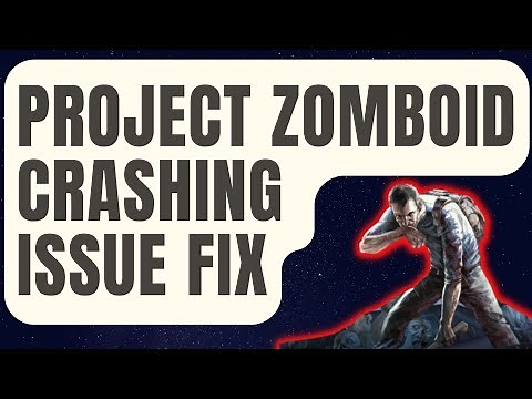 How To Fix Project Zomboid Keeps Crashing [Updated 2024]