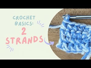 Crochet Basics: How to Crochet with 2 Strands