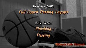 Finishing Drill, Full Court Passing Layups | Coach Calls Timeout