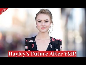 Hayley Erin Leaving Y&R, Future's Update!