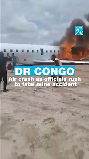 DR Congo: Air crash as officials rush to fatal mine accident • FRANCE 24 English