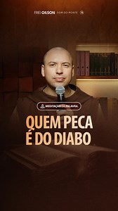 136K views · 8.1K reactions | Quem peca é do diabo | (1João 3, 7-10) #2215 Passagens Complementares: João 8, 43-44 Efésios 5, 5-6 Tiago 4, 4 | Frei Gilson/Som do Monte | Facebook