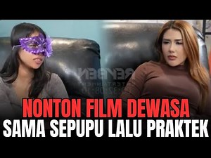 NONTON FILM DEWASA BARENG SEPUPU SAMBIL PRAKTEK - CERITA DEWASA